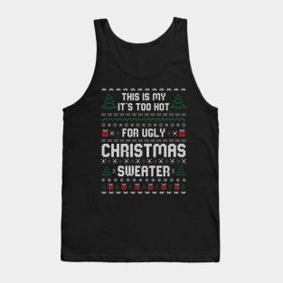 This Is My It's Too Hot For Ugly Christmas Sweater Tank Top